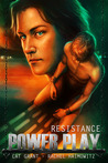 Power Play: Resistance (Power Play, #1)